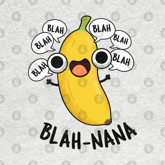 Blah-nana Funny Banana Pun by punnybone